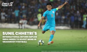 Sunil Chhetri's International Return Implies India Needs To Invest More In Grassroot Football