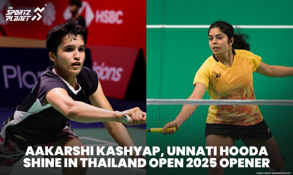 Aakarshi Kashyap, Unnati Hooda Shine in Thailand Open 2025 Opener