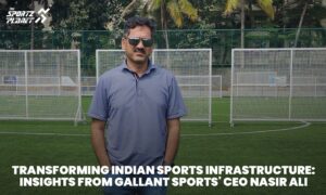 Transforming Indian Sports Infrastructure Insights from Gallant Sports' CEO Nasir Ali